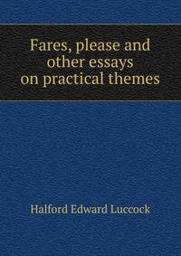 Fares, please and other essays on practical themes