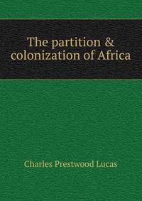 The partition &amp; colonization of Africa