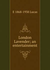 London Lavender; an entertainment