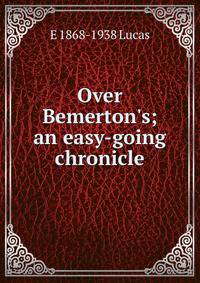Over Bemerton's; an easy-going chronicle