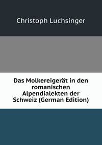 Das Molkereigerat in den romanischen Alpendialekten der Schweiz (German Edition)
