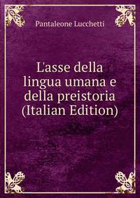 L'asse della lingua umana e della preistoria (Italian Edition)