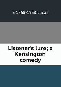 Listener's lure; a Kensington comedy