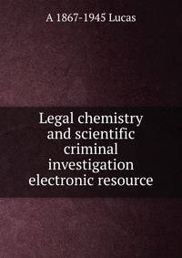 Legal chemistry and scientific criminal investigation electronic resource
