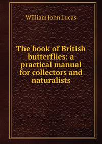 The book of British butterflies: a practical manual for collectors and naturalists