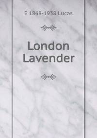 London Lavender. An Entertainment