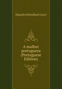 A mulher portugueza (Portuguese Edition)