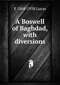 A Boswell of Baghdad, with diversions
