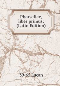 Pharsaliae, liber primus; (Latin Edition)