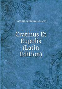 Cratinus Et Eupolis (Latin Edition)