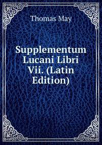 Supplementum Lucani Libri Vii. (Latin Edition)