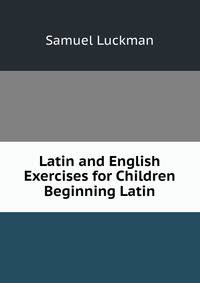 Latin and English Exercises for Children Beginning Latin