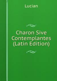 Charon Sive Contemplantes (Latin Edition)