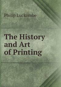 The History and Art of Printing .