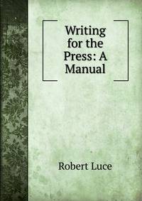 Writing for the Press: A Manual