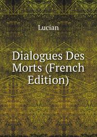Dialogues Des Morts (French Edition)