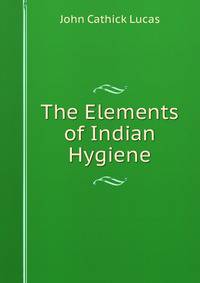 The Elements of Indian Hygiene