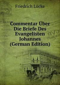 Commentar Uber Die Briefe Des Evangelisten Johannes (German Edition)