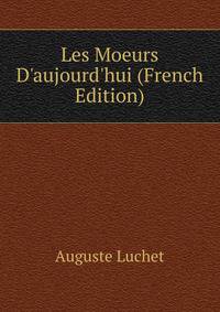 Les Moeurs D'aujourd'hui (French Edition)