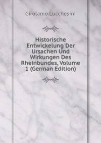 Historische Entwickelung Der Ursachen Und Wirkungen Des Rheinbundes, Volume 1 (German Edition)