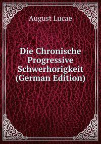 Die Chronische Progressive Schwerhorigkeit (German Edition)