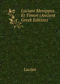 Luciani Menippus Et Timon (Ancient Greek Edition)