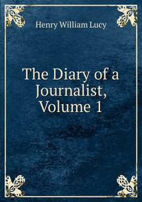 The Diary of a Journalist, Volume 1