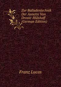 Zur Balladentechnik Der Annette Von Droste-Hulshoff (German Edition)
