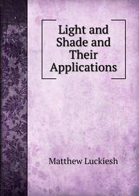 Light and Shade and Their Applications