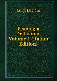Fisiologia Dell'uomo, Volume 1 (Italian Edition)