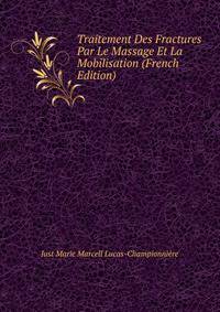 Traitement Des Fractures Par Le Massage Et La Mobilisation (French Edition)