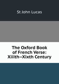 The Oxford Book of French Verse: Xiiith--Xixth Century