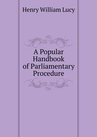 A Popular Handbook of Parliamentary Procedure