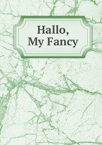 Hallo, My Fancy
