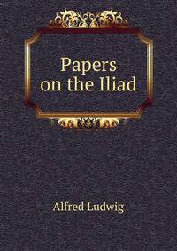 Papers on the Iliad