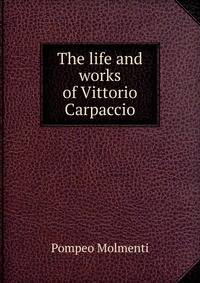 The life and works of Vittorio Carpaccio