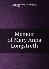 Memoir of Mary Anna Longstreth