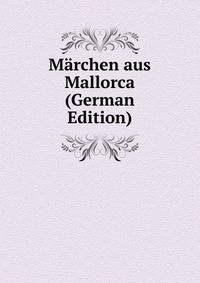 Marchen aus Mallorca (German Edition)