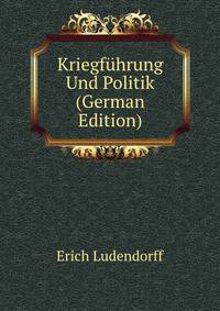 Kriegfuhrung Und Politik (German Edition)
