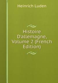 Histoire D'allemagne, Volume 2 (French Edition)