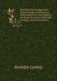 ?berblick Der Geologischen Beobachtungen in Russland: Insbesondere Im Ural.Zugleich Nachtrag Zu Dessen "Buch Der Geologie." (German Edition)