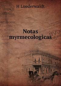 Notas myrmecologicas.