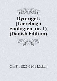 Dyreriget: (Laerebog i zoologien, nr. 1) (Danish Edition)