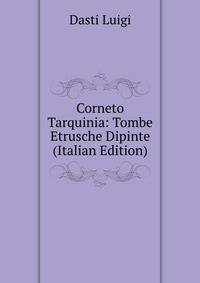 Corneto Tarquinia: Tombe Etrusche Dipinte (Italian Edition)