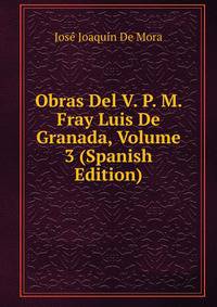 Obras Del V. P. M. Fray Luis De Granada, Volume 3 (Spanish Edition)
