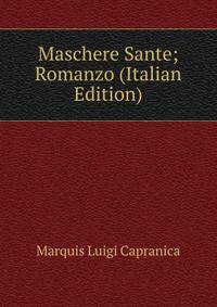 Maschere Sante; Romanzo (Italian Edition)
