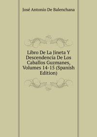 Libro De La Jineta Y Descendencia De Los Caballos Guzmanes, Volumes 14-15 (Spanish Edition)