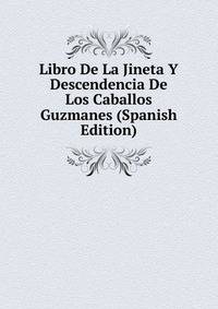 Libro De La Jineta Y Descendencia De Los Caballos Guzmanes (Spanish Edition)