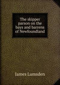 The skipper parson on the bays and barrens of Newfoundland