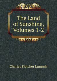 The Land of Sunshine, Volumes 1-2